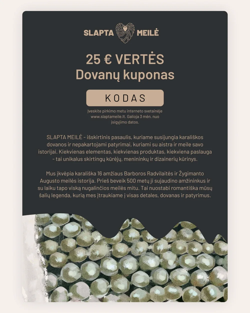 SLAPTA MEILĖ 25 € vertės dovanų kuponas tamsiame fone su perlų fragmentu apačioje