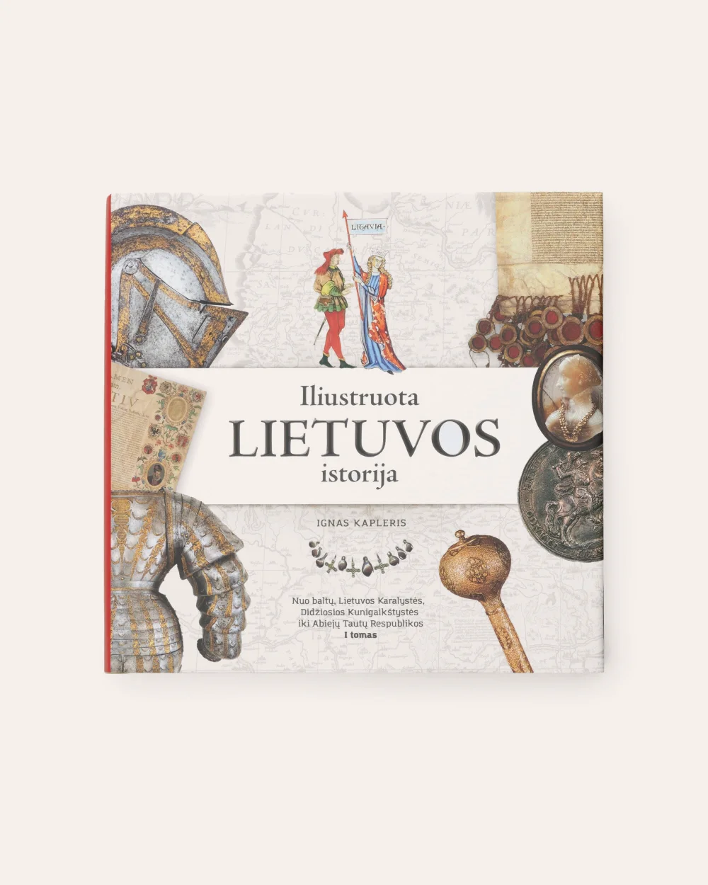 Knygos „Iliustruota Lietuvos istorija. I tomas“ priekinis viršelis su istoriniais atvaizdais