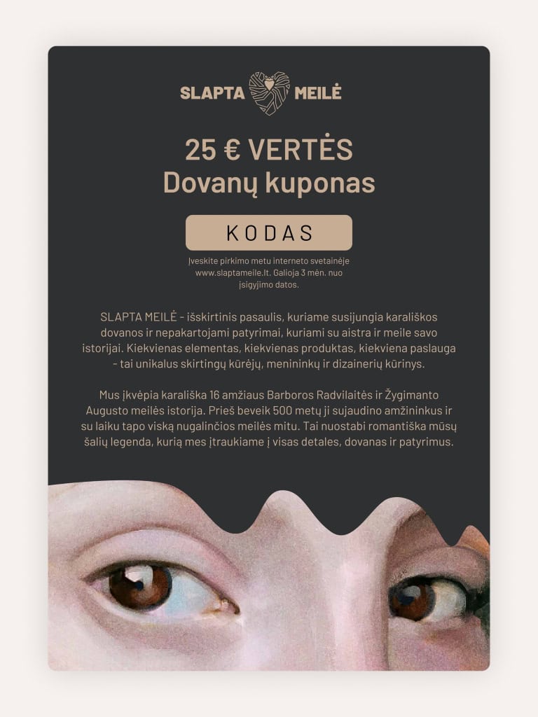 SLAPTA MEILĖ 25 € vertės dovanų kuponas tamsiame fone su portreto akių fragmentu
