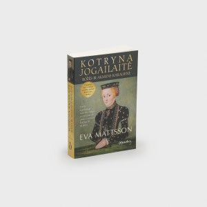 Eva Mattsson knyga „Kotryna Jogailaitė. Rožės ir akmens karalienė“, vaizdas kampu