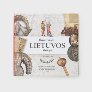 Knygos „Iliustruota Lietuvos istorija. I tomas“ priekinis viršelis su istoriniais atvaizdais